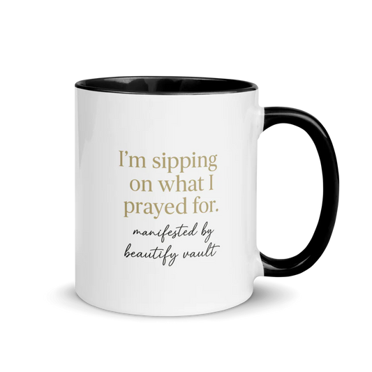 Manifestation Mug – “I’m Sipping On What I Prayed For”
